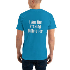 I am the F*cking Difference T-Shirt.
