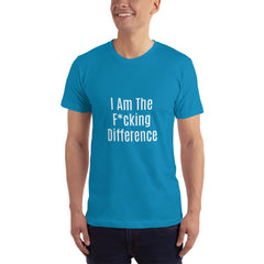 I am the F*cking Difference T-Shirt.