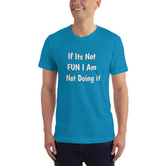 If its not Fun T-Shirt.